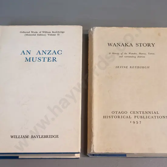2 books - 'An Anzac Muster' by Bayle-Bridge 1962 and 'Wanaka Story' by Irvine Roxburgh 1957 - general wear & some foxing