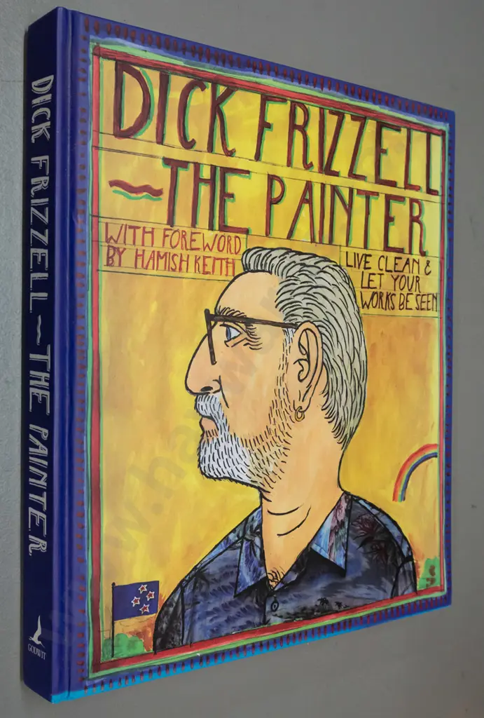 hard cover book - Dick Frizzell The Painter - pub. 1990, signed by Frizzell in 1990 Image 1++