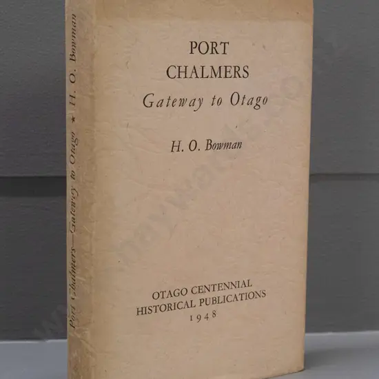 book: Port Chalmers - Gateway to Otago by H.O. Bowman - Otago Centennial Publications 1948 - browning to end papers