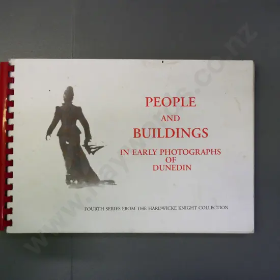 Hardwicke Knight - People and Buildings in Early Photographs in Dunedin, 1992