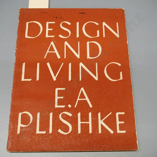 Design And Living - E.A. Plischke, Dept. of Internal Affairs Wellington, 1947 - slight wear and marks