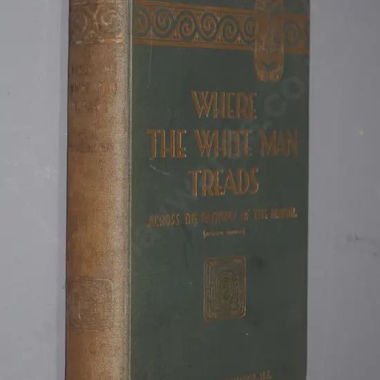 Where the White Man Treads - by W.B. - Otorohanga, 2nd edition, 1928 - minor foxing & wear