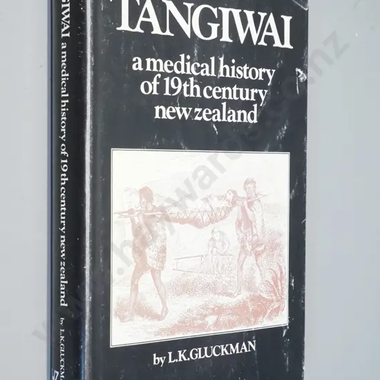 Tangiwai - Medical History of 19th Century New Zealand - 1976, L.K. Gluckman. Ex-library, worn dust jacket