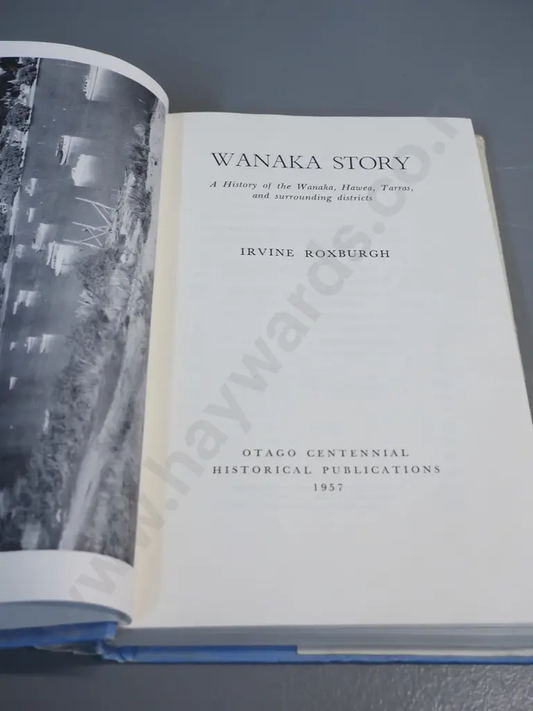 book - The Wanaka Story, Irvine Roxborough, 1957, Otago Centennial publications Image 1++