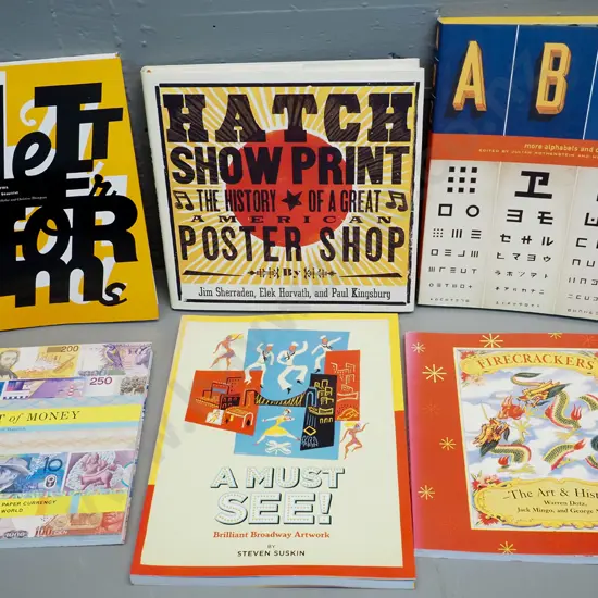 6 art & design books - Hatch Show Print, Broadway posters, The Art of Money, Letterforms, vintage Firecracker etc.